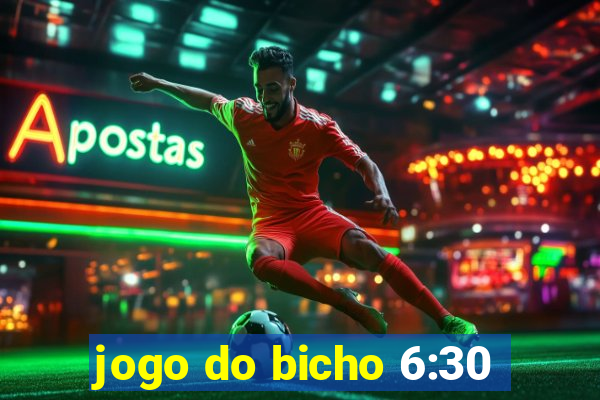 jogo do bicho 6:30